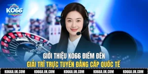 gioi-thieu-ko66-online-diem-den-giai-tri-truc-tuyen-dang-cap-quoc-te